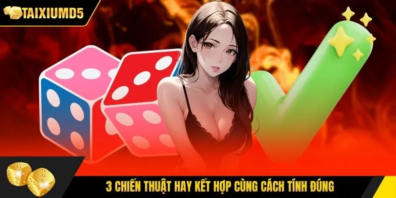 3 chiến thuật hay kết hợp cùng cách tính đúng