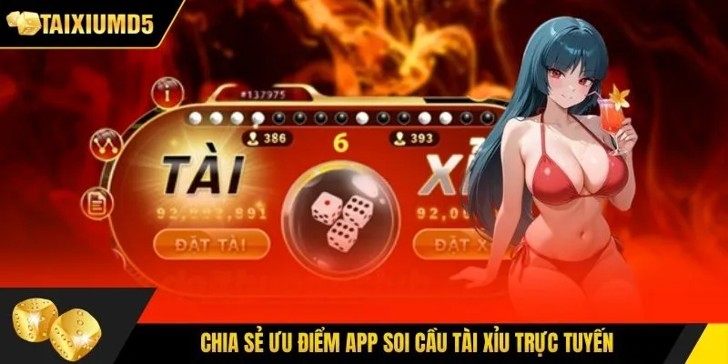 Chia sẻ ưu điểm app soi cầu tài xỉu trực tuyến