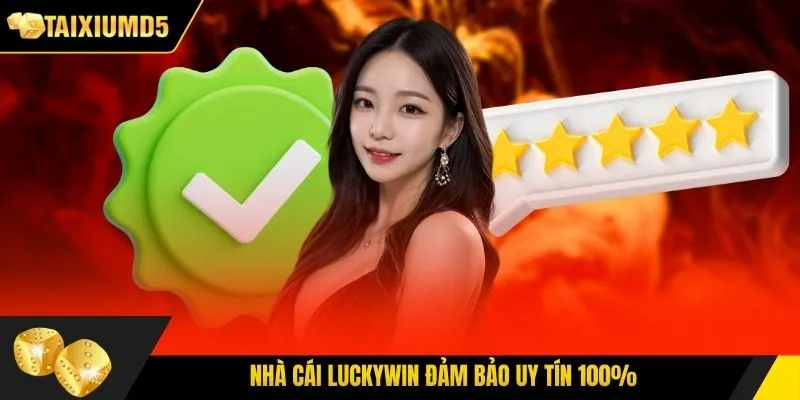 Nhà cái Luckywin đảm bảo uy tín 100%